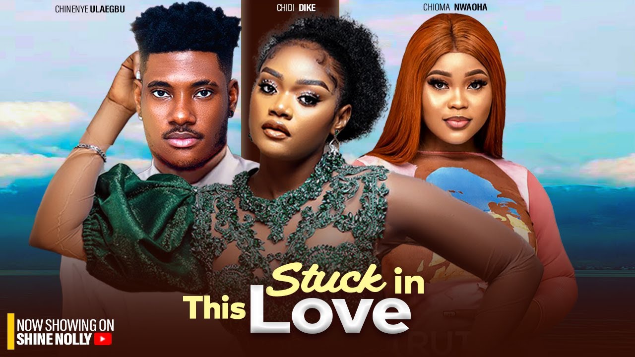 Stuck In This Love (2024) Nollywood Movie